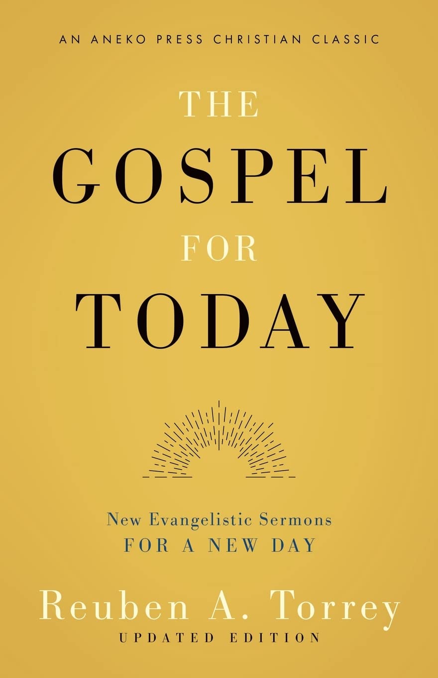 The Gospel for Today: New Evangelistic Sermons for a New Day [Updated and Annotated]