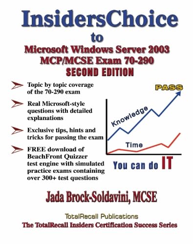 InsidersChoice to MCP/MCSE Exam 70-290 Windows Server 2003 Certification: Managing and Maintaining a Microsoft Windows Server 2003 Environment (With Download Exams)