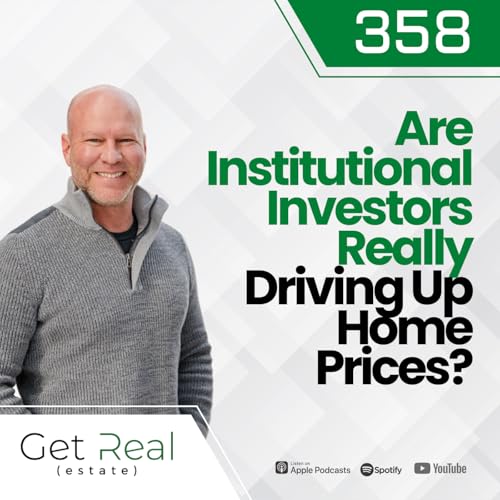 #358 Are Institutional Investors Really Driving Up Home Prices?