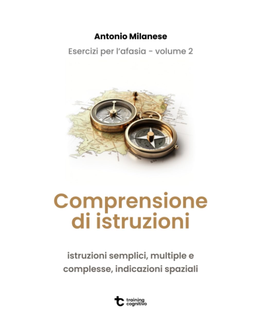 Esercizi per l'afasia - Volume 2: comprensione di istruzioni: Istruzioni semplici, multiple e complesse, indicazioni spaziali (Il trattamento dell'afasia)