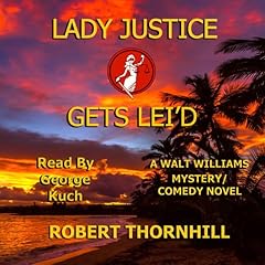 Lady Justice Gets Lei'd Audiolibro Por Robert Thornhill arte de portada
