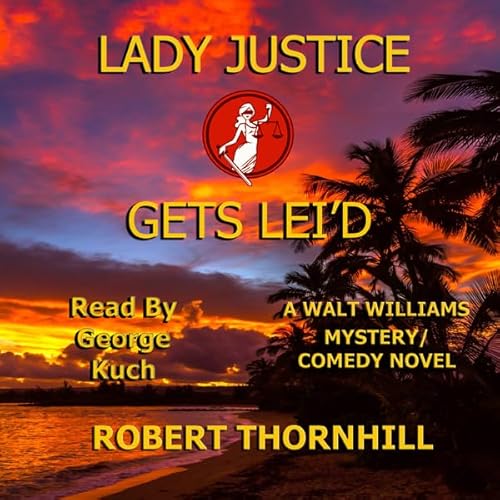Lady Justice Gets Lei'd Audiolivro Por Robert Thornhill capa