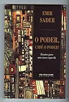 O Poder, Cadê o Poder? Ensaios Para Uma Nova Esquerda 858593414X Book Cover