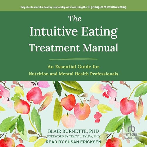 The Intuitive Eating Treatment Manual by Blair Burnette, Tracy Tylka PhD - foreword episode artwork