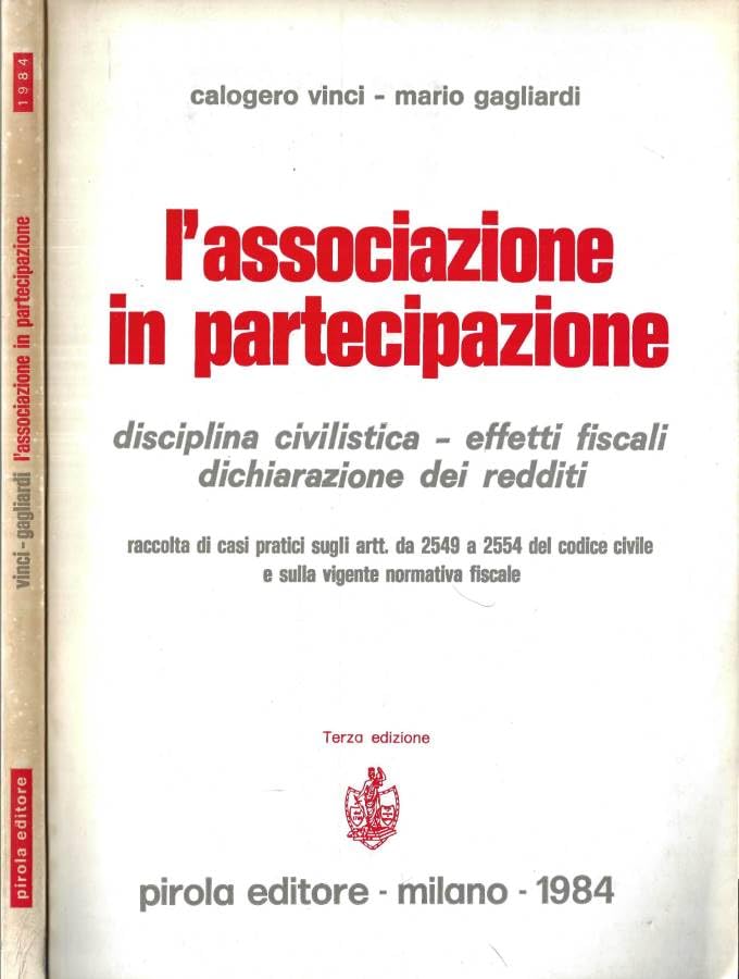 L' associazione in partecipazione. Disciplina civilistica - effetti fiscali - dichiarazione dei redditi.