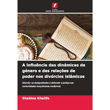 Capa do livro A influência das dinâmicas de género e das relações de poder nos divórcios islâmicos: Abordar as desigualdades e defender a justiça nas comunidades muçulmanas modernas