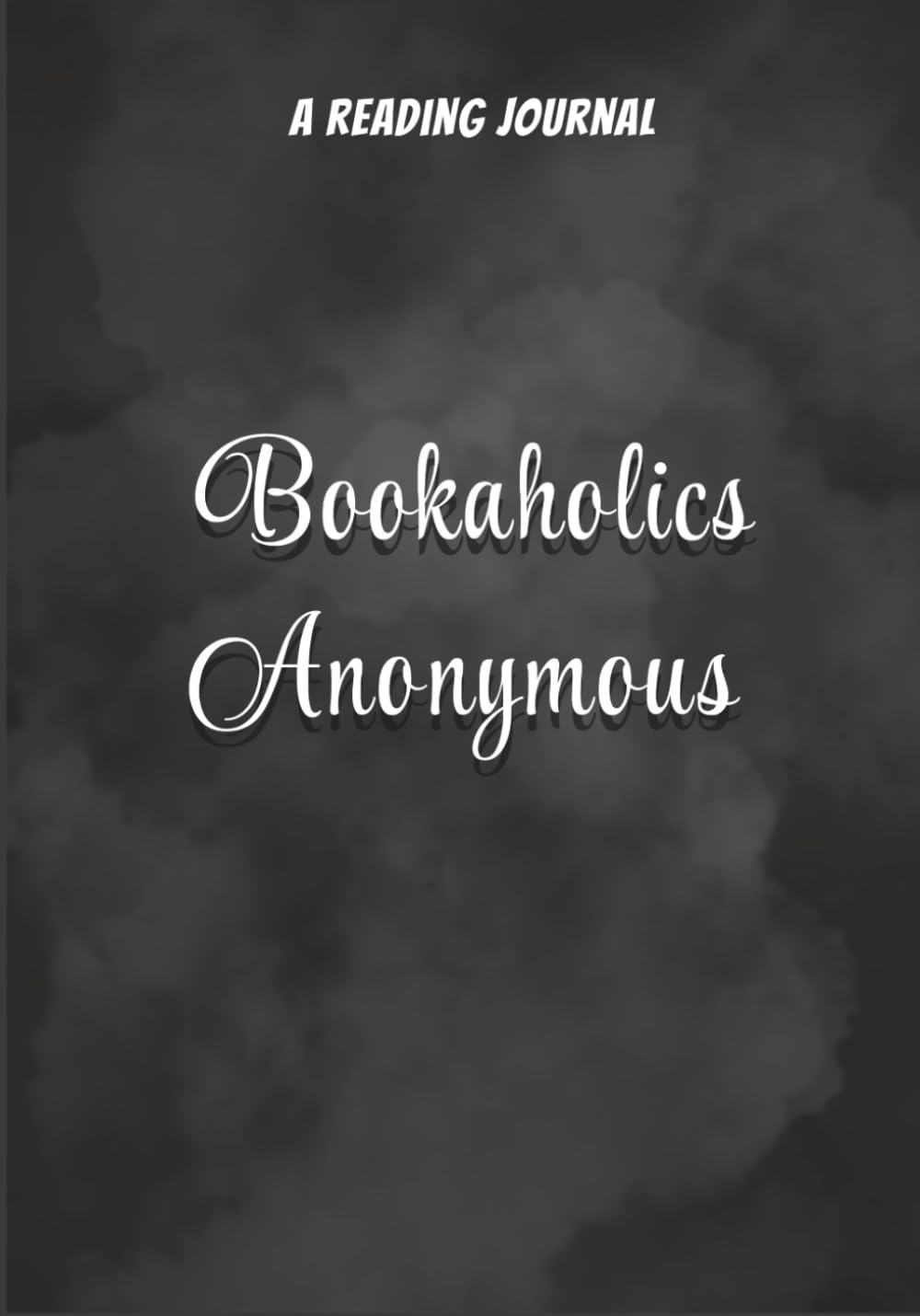 Bookaholics Anonymous: A reading journal