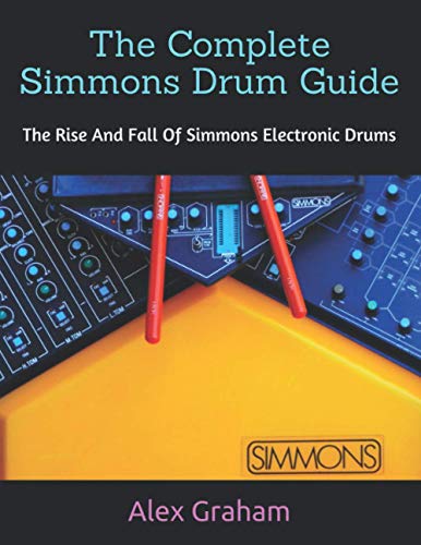  The Complete Simmons Drum Guide: The Rise & Fall Of Simmons Electronic Drums
