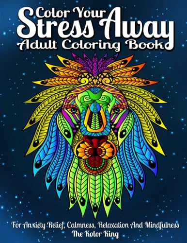 Color Your Stress Away - Adult Coloring Book for Anxiety Relief, Calmness , Relaxation and Mindfulness: Featuring a Variety of Mandalas, Fantasy, Animals and Flowers for Men and Women image 2