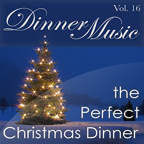 Dinnermusic Vol. 16 The Perfect Christmas Dinner Dinner