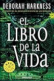 El libro de la vida / The Book of Life (El descubrimiento de las brujas / All Souls Trilogy)...
