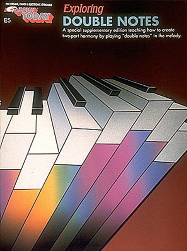 Exploring Double Notes For Organs, Pianos and Electronic Keyboards - A special supplementary edition teaching how to create two-part harmony by playing "double notes" in the melody