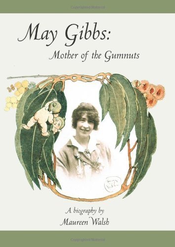 May Gibbs: Mother of the Gumnuts by Walsh, Maureen (June 1, 2007) Paperback