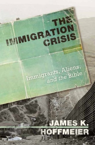 The Immigration Crisis: Immigrants, Aliens, and the Bible