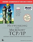 Networking With Microsoft Tcp/Ip: Certified Administrator's Resource Edition