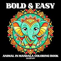 Bold and Easy Animal in Mandala Coloring Book for Adults and Kids: 40+ Simple Yet Unique Designs of Animals in Mandala With Thick Lines Making it an ... Book (Bold & Easy Relaxation Coloring Series) B0D77LVKS9 Book Cover