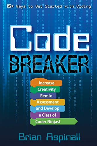 Code Breaker: Increase Creativity, Remix Assessment, and Develop a Class of Coder Ninjas! view 2