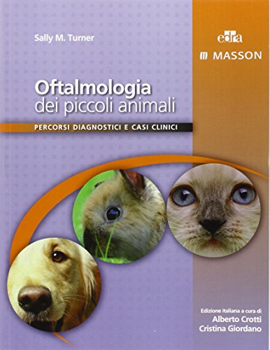 Oftalmologia dei piccoli animali. Percorsi diagnostici e casi clinici