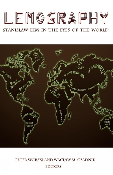 Lemography: Stanislaw Lem in the Eyes of the World (Liverpool Science Fiction Texts and Studies, 49)