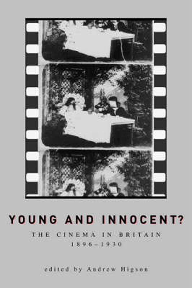Young And Innocent?: The Cinema in Britain, 1896-1930