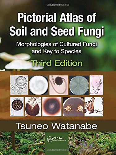 Pictorial Atlas of Soil and Seed Fungi: Morphologies of Cultured Fungi and Key to Species,Third Edition (Mycology)