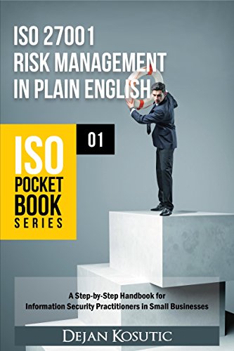 ISO 27001 Risk Management in Plain English: A Step-by-Step Handbook for Information Security Practitioners in Small Businesses (ISO Pocket Book Series 1)