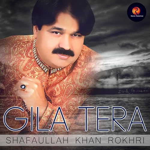 Amazon.com: Gila Tera : Shafaullah Khan Rokhri: Digital Music