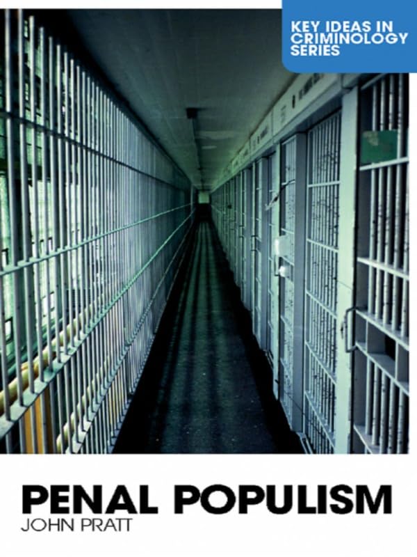 Penal Populism (Key Ideas in Criminology)