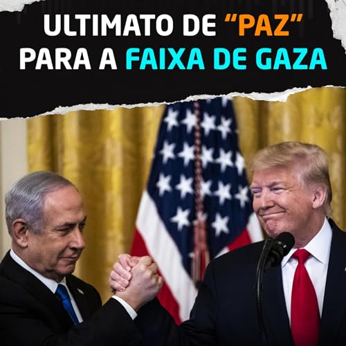 "Acordo" de Paz para Gaza ou um ultimato? Podcast Por capa