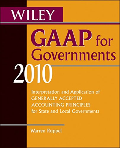 Wiley GAAP for Governments 2010: Interpretation and Application of Generally Accepted Accounting Principles for State and Local Governments (Wiley ... of GAAP for State & Local Governments)