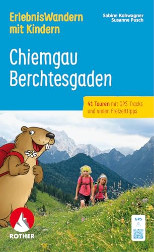ErlebnisWandern mit Kindern Chiemgau – Berchtesgaden: 41 Touren mit GPS-Tracks und vielen Freizeittipps (Rother Wanderbuch)