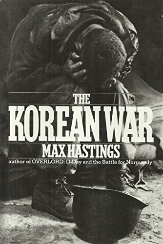 The Korean War by Max Hastings (1987-11-01)