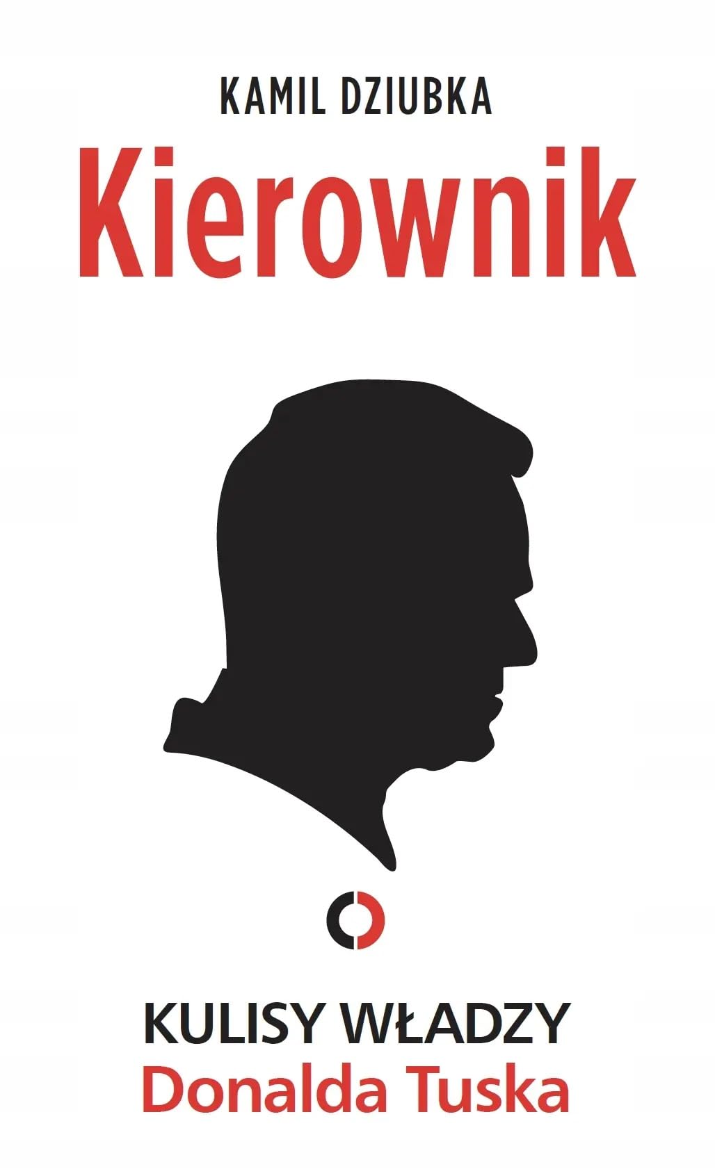 Kierownik.: Kulisy władzy Donalda Tuska