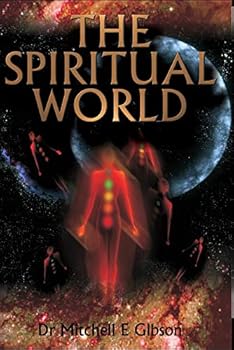 DVD The Spiritual World by Dr. Mitchell E. Gibson Book