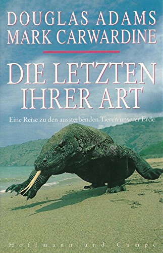 Die letzten ihrer Art. Eine Reise zu den aussterbenden Tieren unserer Erde