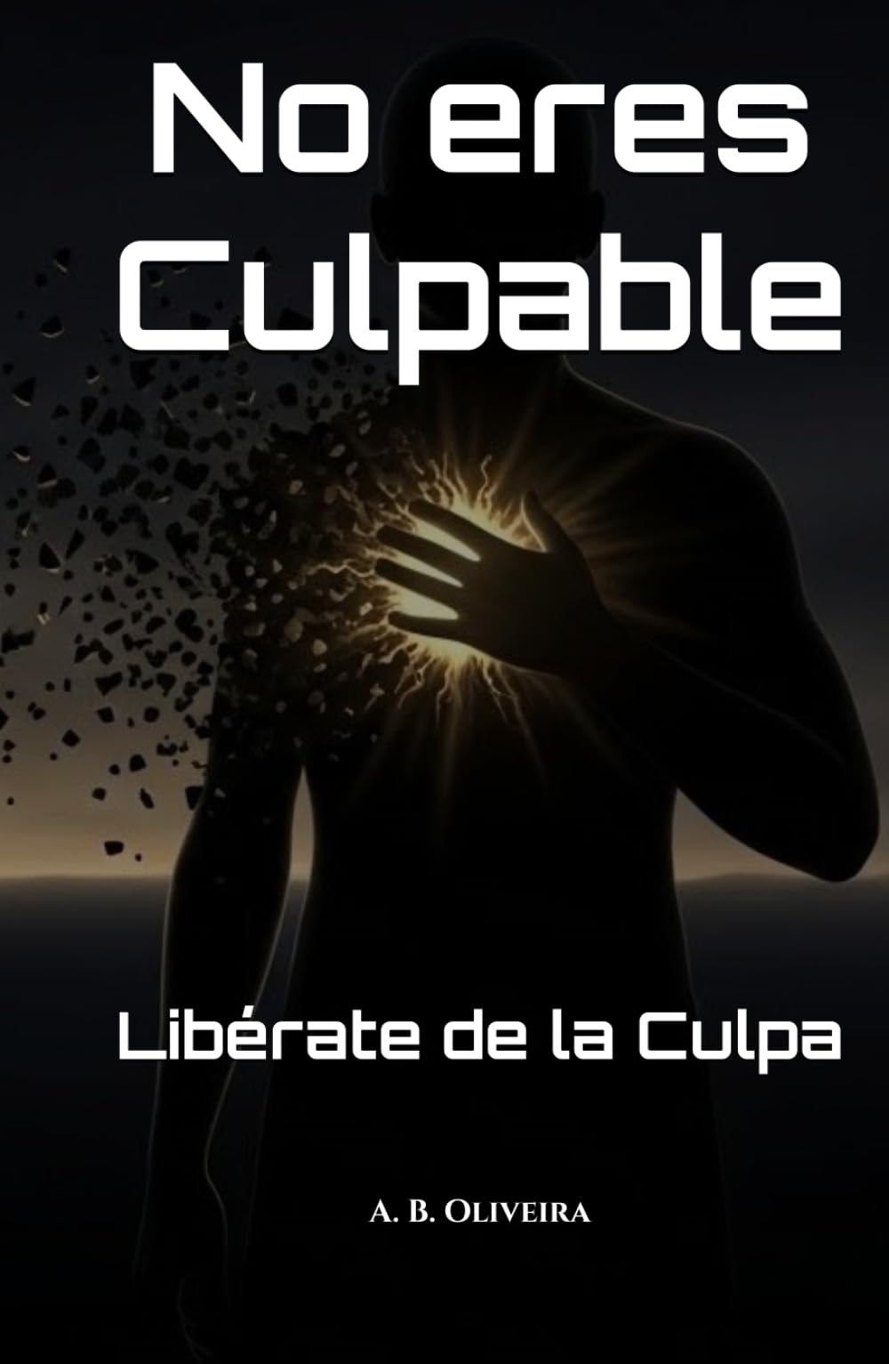 No eres Culpable: Libérate de la Culpa