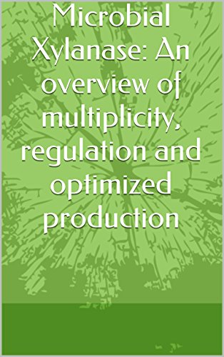 Microbial Xylanase: An overview of multiplicity, regulation and optimized production (English Edition)