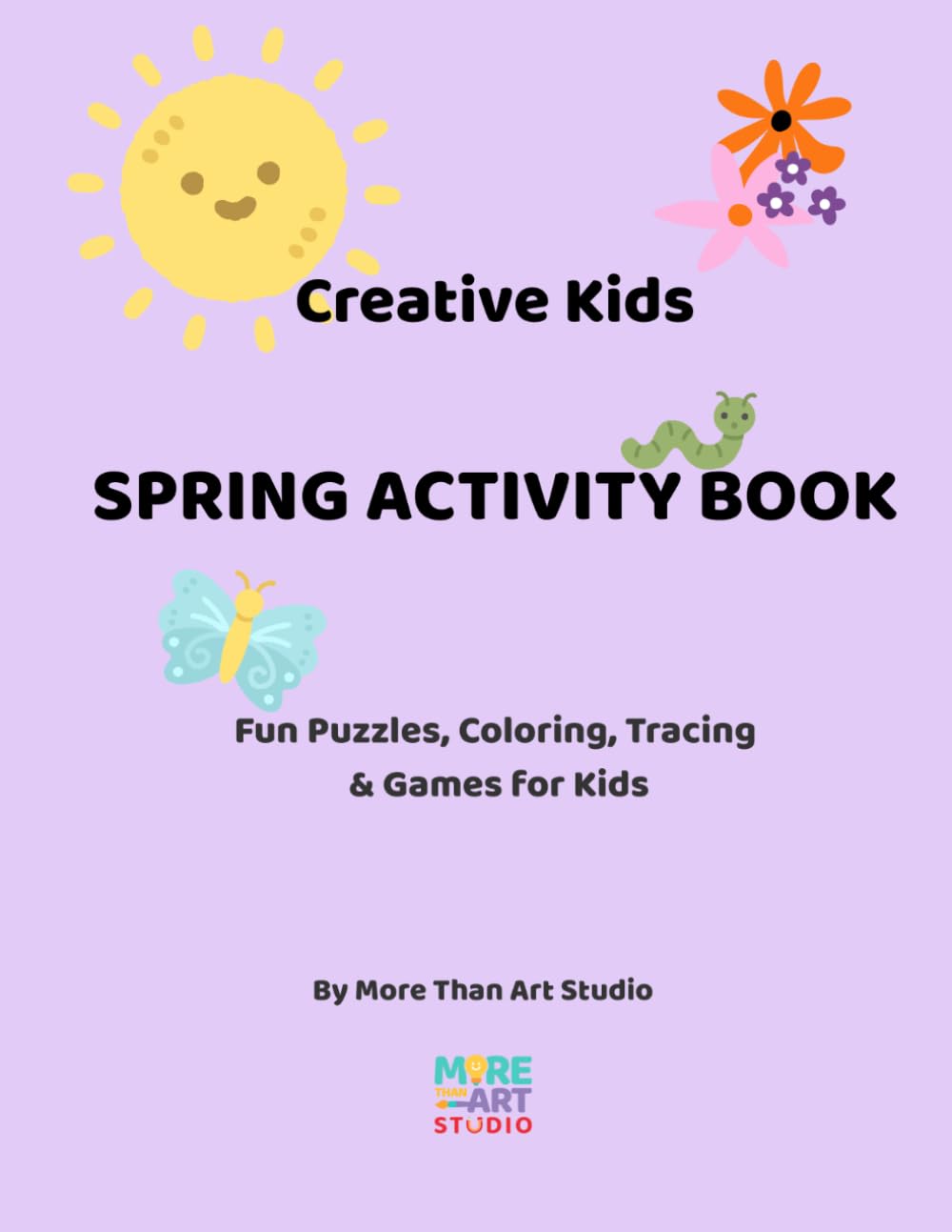 Creative Spring Activity Book for Kids: Fun Puzzles, Coloring, Tracing & Matching Games for Ages 4–8