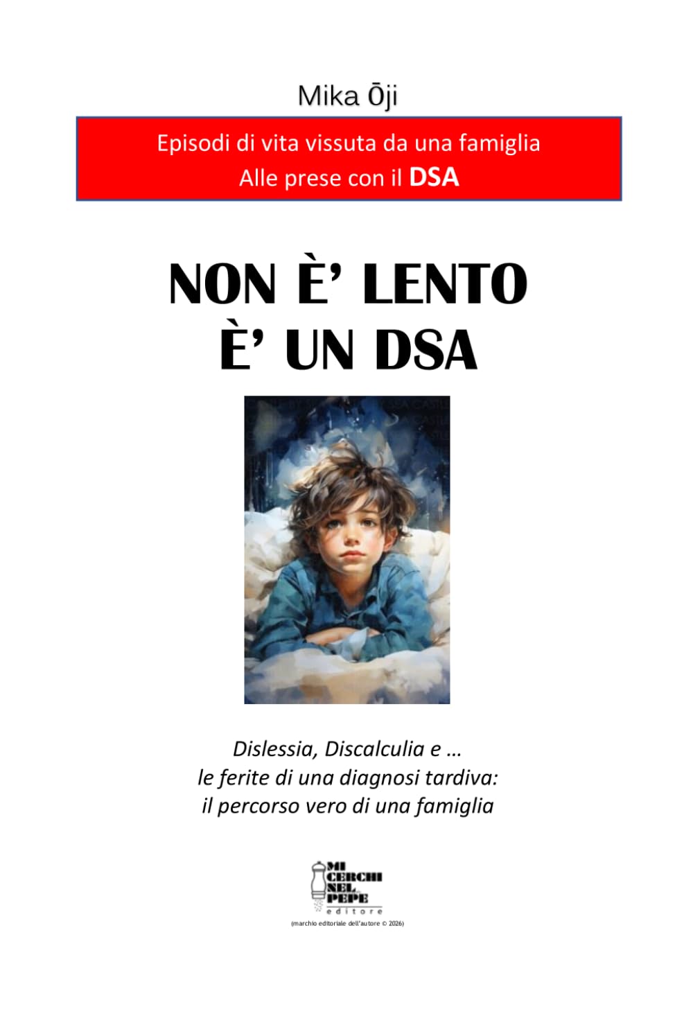 Non è lento. E' un DSA: Dislessia, Discalculia e ... le ferite di una diagnosi tardiva: il percorso vero di una famiglia (LE MAGICHE AVVENTURE DI KICCO)