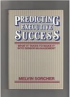 Predicting Executive Success: What It Takes to Make It into Senior Management 0471815659 Book Cover