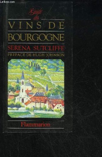 Guide des vins de bourgogne: - PREFACE - TRADUIT DE L'ANGLAIS sutcliffe serena, Serena