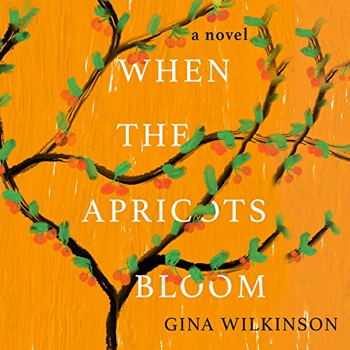 When the Apricots Bloom (Audible Audio Edition) Gina