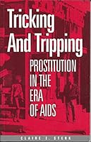 Tricking and Tripping: Prostitution in the Era of AIDS 0964443724 Book Cover