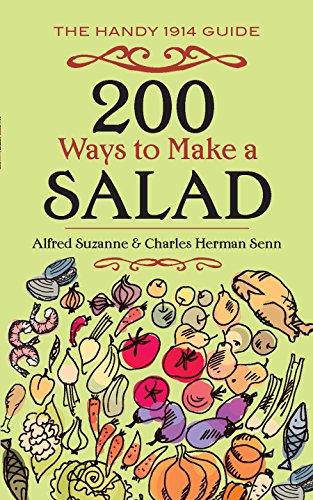 Télécharger 200 Ways to Make a Salad: The Handy 1914 Guide (English Edition) PDF