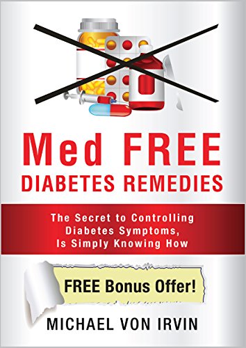 Med FREE Diabetes Remedies: “The Secret to Controlling Diabetes Symptoms, Is Simply Knowing How.” (English Edition) - Image 3