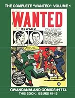 The Complete Wanted : Volume 1 : Gwandanaland Comics #1774 -- Thrilling Pre-Code Crime Comics -- This Book: Complete Issues #9-13 198615923X Book Cover
