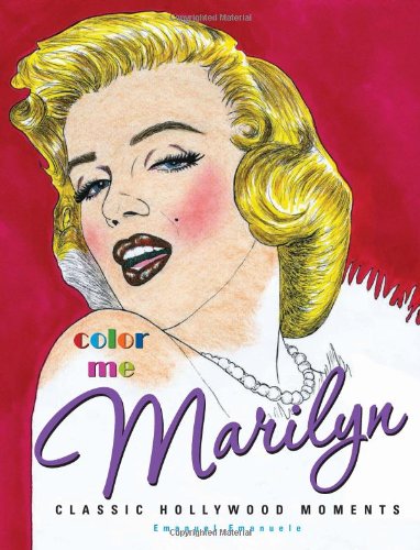 Color Me Marilyn: Classic Hollywood Moments Color Me Marilyn: Classic Hollywood Moments