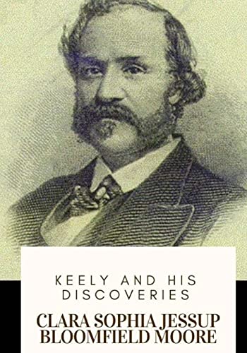 Keely and His Discoveries 1717576990 Book Cover