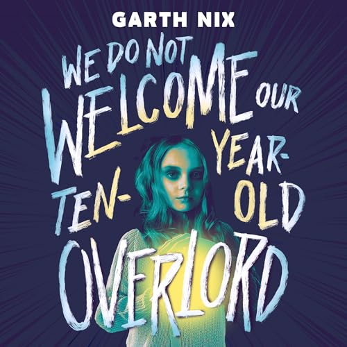 We Do Not Welcome Our Ten-Year-Old Overlord by Garth Nix episode artwork