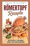  Römertopf Rezepte: natürlich & schonend gegart aus dem Backofen